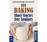 101 Baking Short Stories for Seniors: Large Print easy to read book for Seniors with Dementia, Alzheimer’s or memory issues