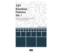 101 Basslines Patterns: Guía práctica de programación de bajos para productores musicales