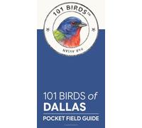 101 Birds of Dallas: Pocket Field Guide