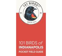 101 Birds of Indianapolis: Pocket Field Guide