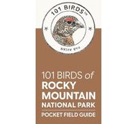 101 Birds of Rocky Mountain National Park: Pocket Field Guide