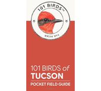 101 Birds of Tucson: Pocket Field Guide