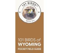 101 Birds of Wyoming: Pocket Field Guide