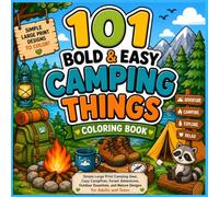 101 Bold & Easy Camping Things Coloring Book: Simple Large Print Camping Gear, Cozy Campfires, Forest Adventures, Outdoor Essentials, and Nature Designs for Adults and Teens
