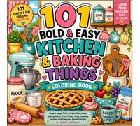 101 Bold & Easy Kitchen & Baking Things Coloring Book: Simple Large Print Kitchen Essentials, Baking Tools, Fresh Foods, Cozy Cooking Scenes, and Everyday Home Designs for Adults and Teens