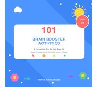 101 Brain Booster Activities: A Fun Activity Book for Kids Ages 4-8 - Mazes, Puzzles, Dot-to-Dot, Word Search & Coloring
