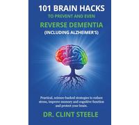 101 Brain Hacks to Prevent and Even Reverse Dementia (Including Alzheimer’s)