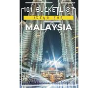101 Bucketlist Ideas for Malaysia: Malyasia Bucket List ideas