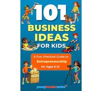 101 Business Ideas For Kids: A Fun, Practical Guide to Entrepreneurship for Ages 9-12: 6