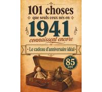 101 choses que seuls ceux nés en 1941 connaissent encore: Un voyage nostalgique dans votre année de naissance - Le cadeau d'anniversaire idéal et intemporel