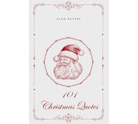 101 Christmas Quotes: Holiday Magic, 101 Christmas Quotes for any Occasion