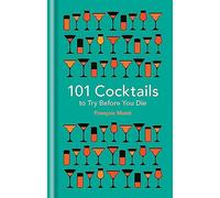 François Monti 101 Cocktails to try before you die (Copertina rigida)