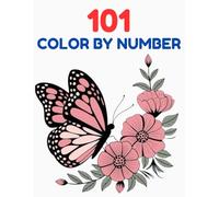 101 Color By Number: Fun and Easy Color by Number Activity Book for Kids Ages 4-8 | Includes Animals, Flowers, Dinosaurs, and More!