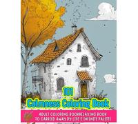 101 Coloring Book: Landscapes, Houses, Calmness The Ultimate Relaxing Coloring Book for Adults - Discover Tranquility and Joy with Beautiful Designs