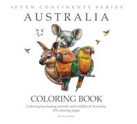 101 Coloring Pages Australia: Coloring fascinating animals and wildlife of Australia 101 coloring pages, age 4-10 years, size 8.5 x 8.5 in