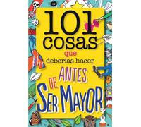 101 cosas que deberías hacer antes de ser mayor