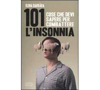 101 cose che devi sapere per combattere l'insonnia