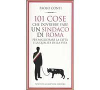 101 cose che dovrebbe fare un sindaco di Roma per migliorare la città e la qualità della vita