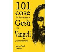 101 cose che forse non sai su Gesù e sui Vangeli (e che sono vere)