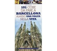 101 cose da fare a Barcellona almeno una volta nella vita