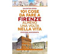 101 cose da fare a Firenze almeno una volta nella vita