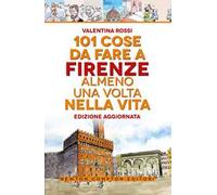 101 cose da fare a Firenze almeno una volta nella vita