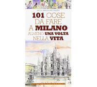 101 cose da fare a Milano almeno una volta nella vita