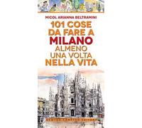 101 cose da fare a Milano almeno una volta nella vita