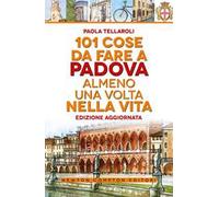 101 cose da fare a Padova almeno una volta nella vita