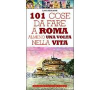 101 cose da fare a Roma almeno una volta nella vita