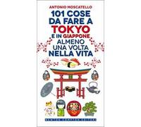 101 cose da fare a Tokyo e in Giappone almeno una volta nella vita