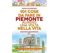 101 cose da fare in Piemonte almeno una volta nella vita