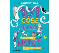 101 cose da fare per andare alle medie e uscirne vivi