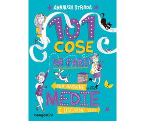 101 cose da fare per andare alle medie e uscirne vivi - Strada Annalisa