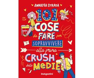 101 cose da fare per sopravvivere alla prima crush delle medie - Strada Annalisa