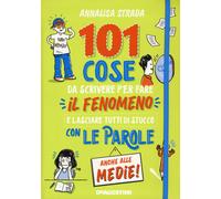 101 cose da scrivere per fare il fenomeno e lasciare tutti di stucco con l...
