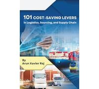 101 Cost-Saving Levers in Logistics, Sourcing, & Supply Chain