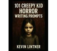 101 Creepy Kid Horror Writing Prompts