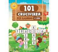 101 Cruciverba per Bambini: Parole Crociate - I tuoi figli avranno l'opportunità di costruire il loro vocabolario e migliorare la loro ortografia.