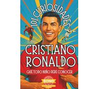 101 Curiosidades sobre Cristiano Ronaldo que Todo Niño Debe Conocer: ¡Descubre Datos Curiosos y Aventuras Asombrosas de la Estrella Mundial del ... - ¡El Regalo Perfecto para Fans de CR7!