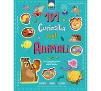 101 curiosità sugli animali – Super mini guide – Ediz. a colori