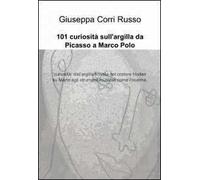 101 curiosità sull'argilla da Picasso a Marco Polo
