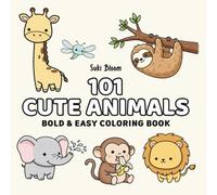 101 Cute Animals Bold and Easy Coloring Book for Adults, Teens & Kids: Simple Large Print Designs for Relaxation, Stress Relief & Fun