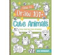 101+ cute Animals | Drawing Book For Kids & Adults | How To Draw | Activity Book: Easy Step By Step Drawing Guide