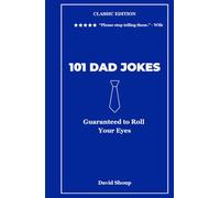 101 Dad Jokes Classic Edition: Guaranteed to Roll Your Eyes (Vol. 1)