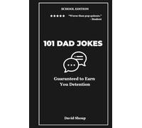 101 Dad Jokes: School Edition - Guaranteed to Earn You Detention (Vol. 3)