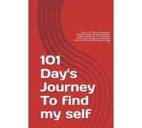 101 Day's Journey To find my self: "Lost in Life?" "Join a transformative adventure through 101 days of reflection, growth, and discovery." "Find ... true self." "Open these pages and begin it"