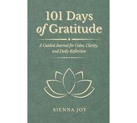 101 Days of Gratitude: A Guided Journal for Calm, Clarity, and Daily Reflection