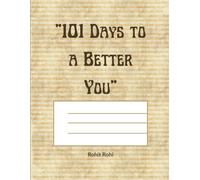 101 Days to a Better You: A Guided Journal for Unlocking Your True Potential