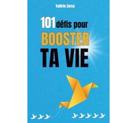 101 défis pour booster ta vie: Challenges pour améliorer ta vie et sortir de ta zone de confort